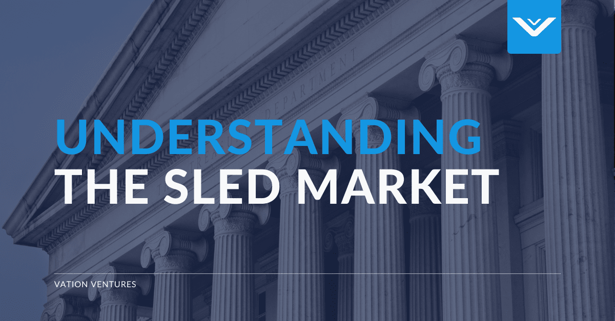 Understanding the SLED Market Vation Ventures