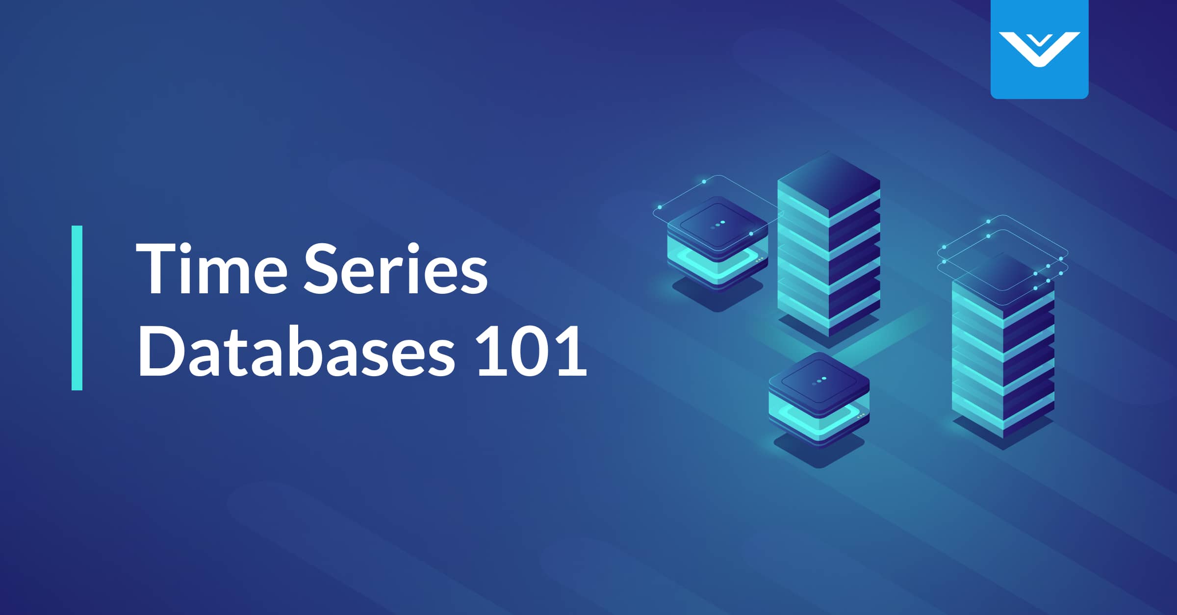 Time Series Databases 101 What are Time Series Databases? Vation