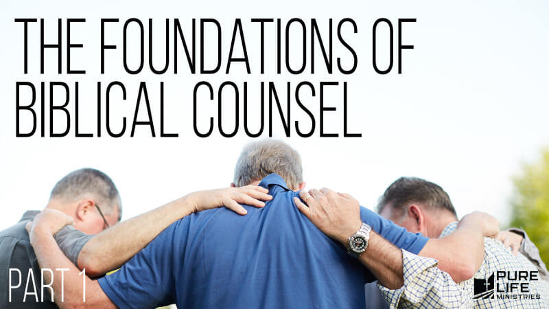 The Foundation of Biblical Counsel