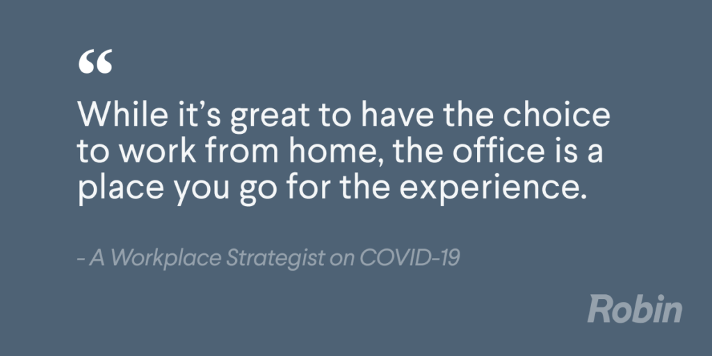 Workplace experience strategist says that while its great to have the choice to work from home, the office is a place you go for the experience.