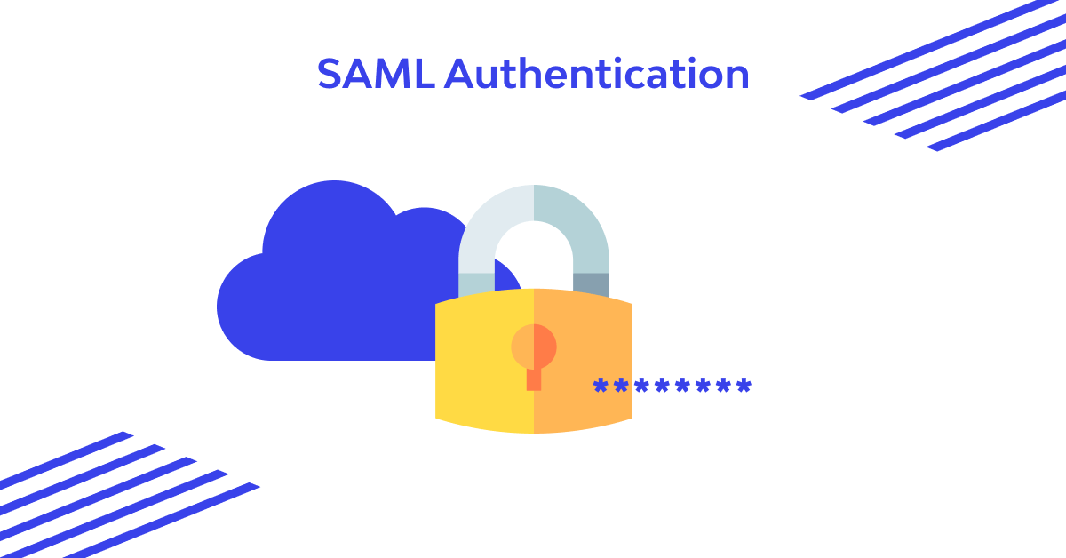 What is SAML Authentication and How Does it Work?