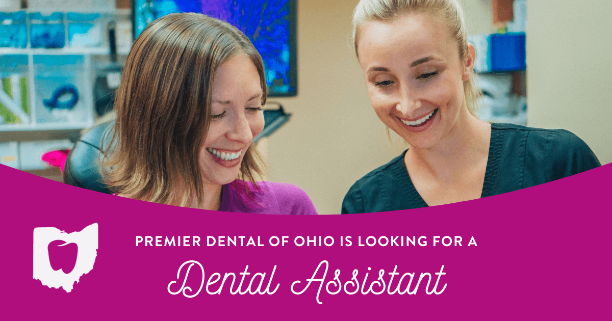 Looking for Dental Assistant Jobs Near You? Apply at Premier Dental of Ohio