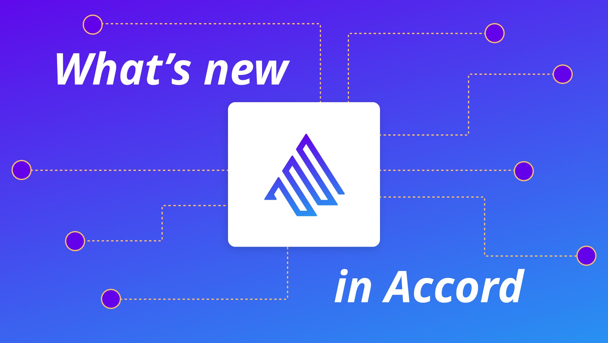 What's New in Accord: May 2023 Updates