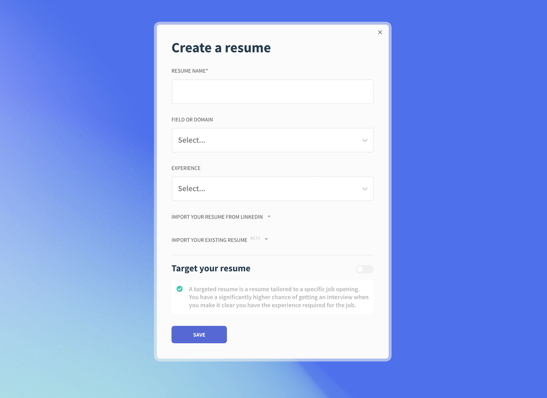 Fill the form with resume name, field or domain, experience level etc. You can also import your LinkedIn profile to create a resume