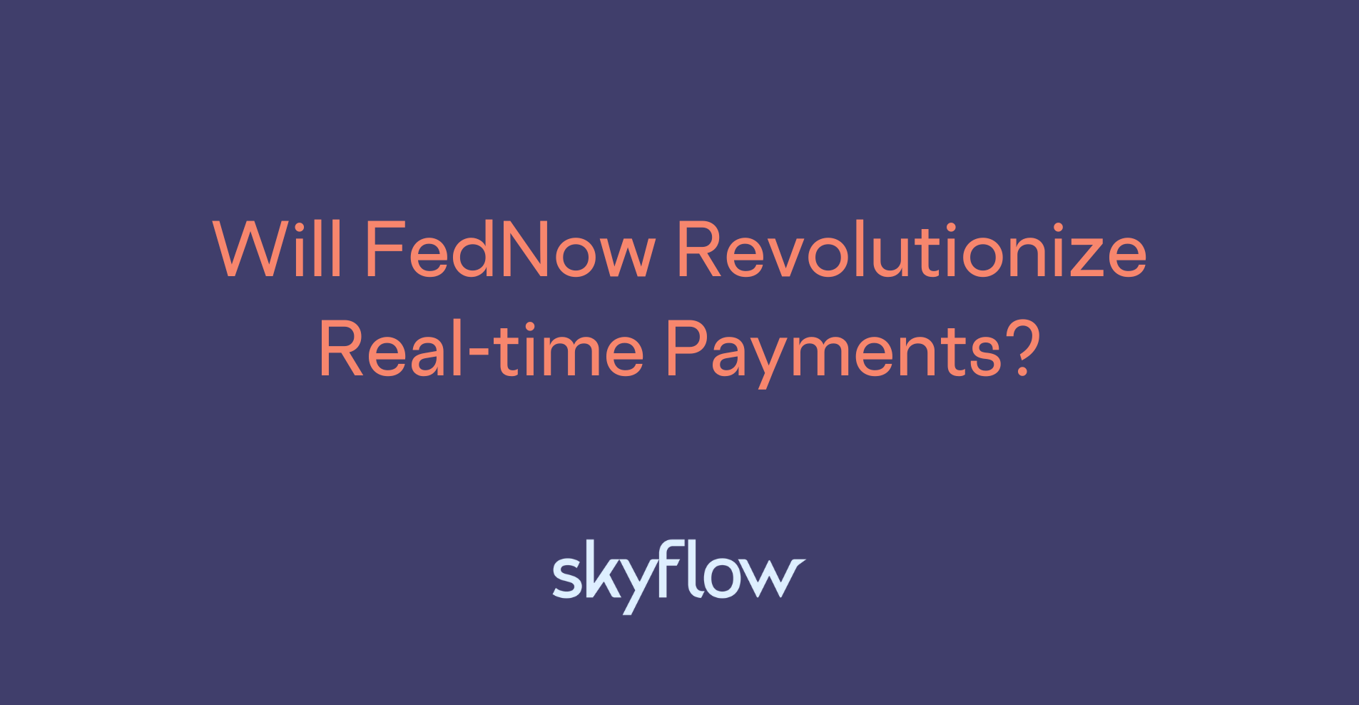 Will Fednow Revolutionize Real Time Payments Skyflow