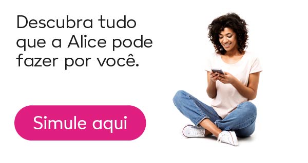 Descubra tudo que a Alice por fazer por você