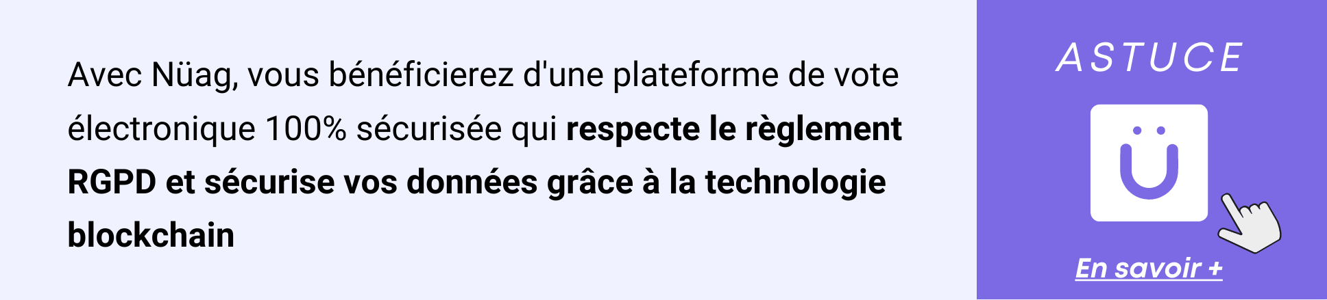 Avec Nüag, vous bénéficierez d'une plateforme de vote conforme au RGPD