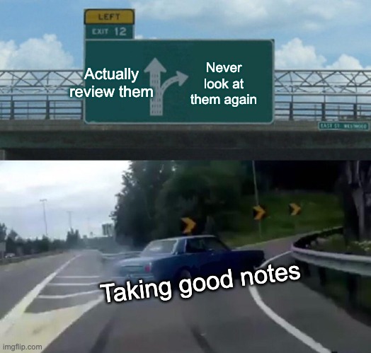 You take great notes in a meeting. Do you review or no?