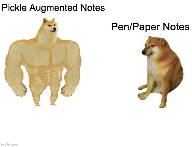 Pickle Augmented Notes are greater than pen and paper notes