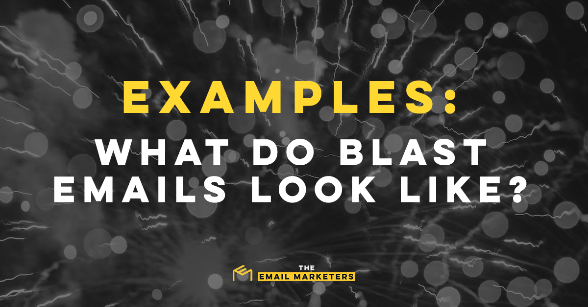 The text reads, “Examples: What Do Blast Emails Look Like?”