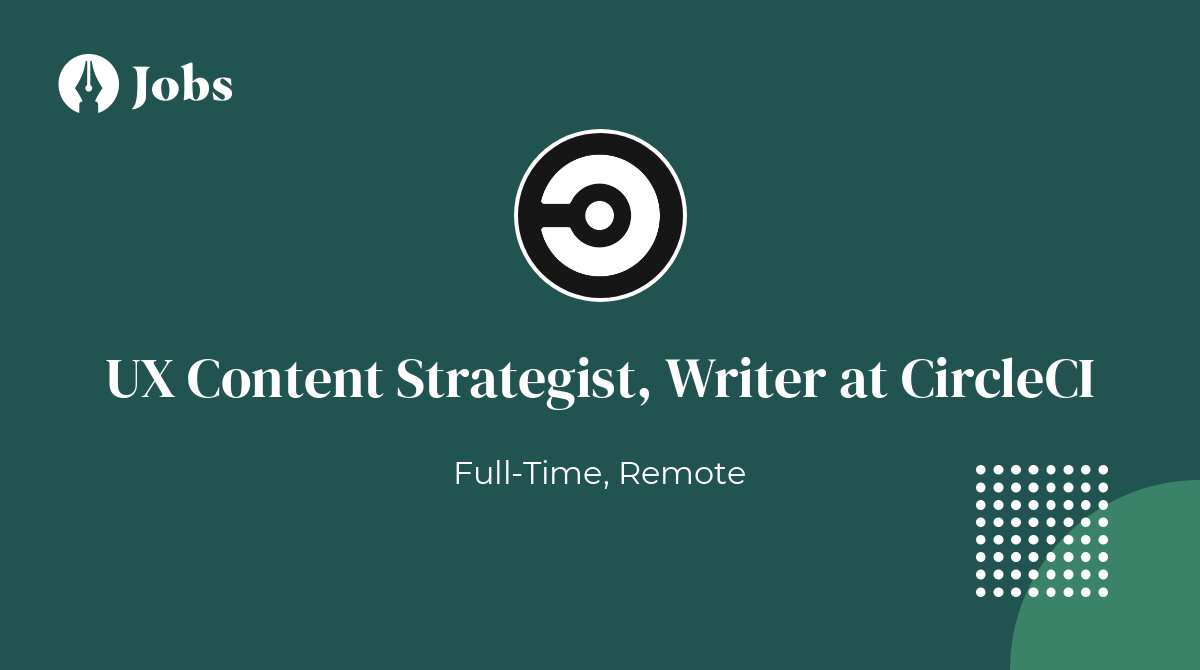 UX Content Strategist, Writer at CircleCI (Remote (US/Canada))