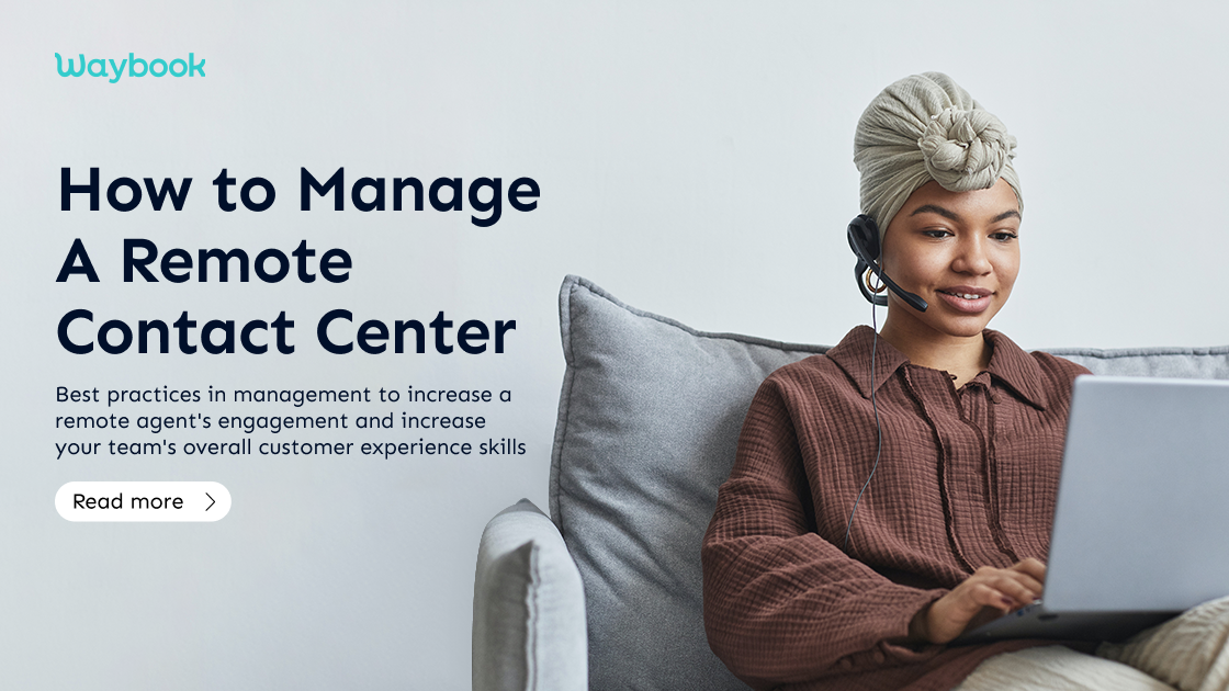 How to Manage a Remote Contact Center Now: 6 Best Practices | Waybook Blog
