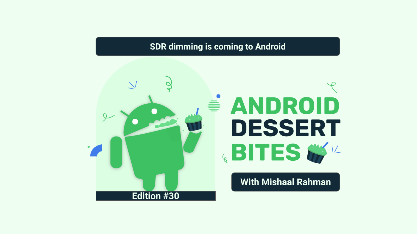How SDR dimming will help Android blend an SDR UI with HDR video