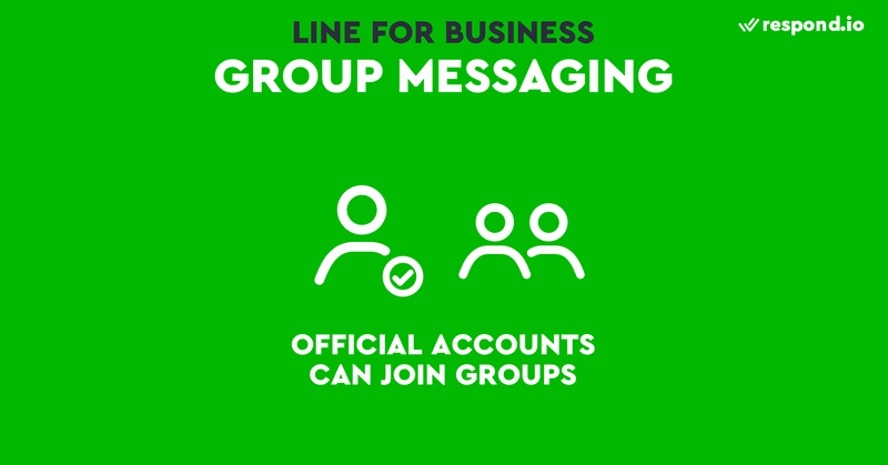 LINE Official Accounts can join group messaging but only one LINE Business account is allowed at one time.