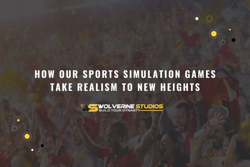 Most Realistic Sports Simulation Games Wolverine Studios