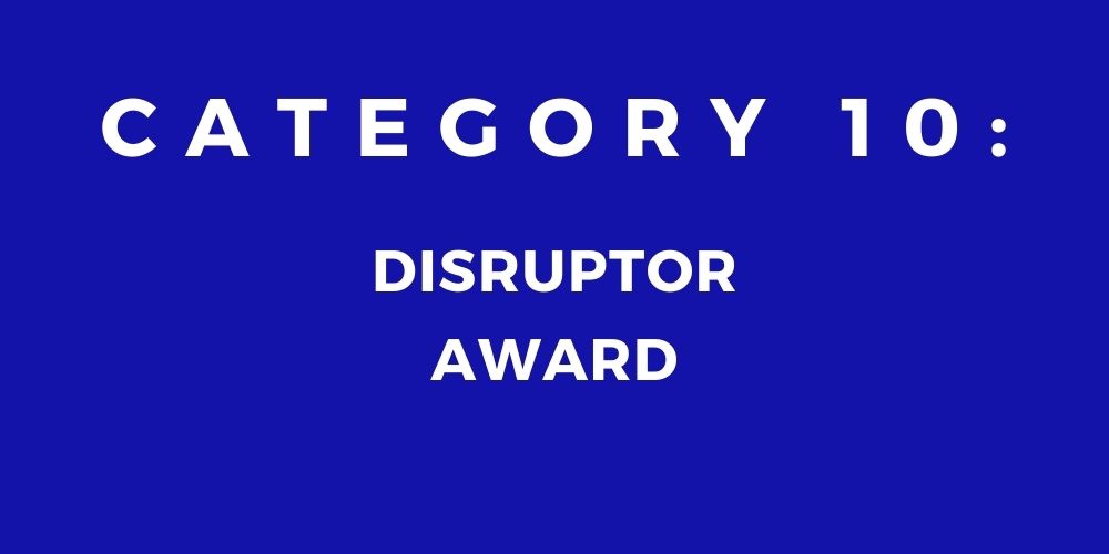 10 - DISRUPTOR AWARD