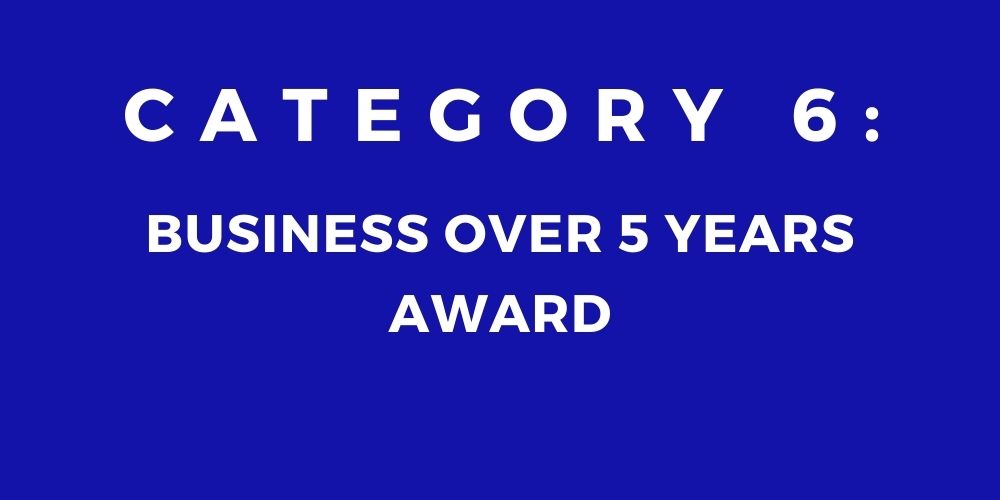 6 - BUSINESS OVER 5 YEARS AWARD