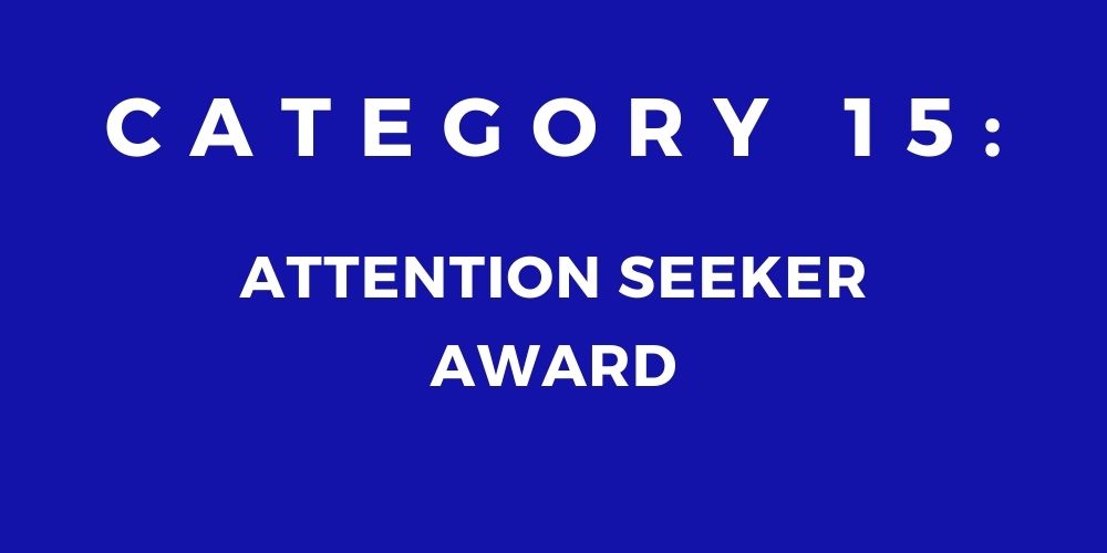 15 - ATTENTION SEEKER AWARD
