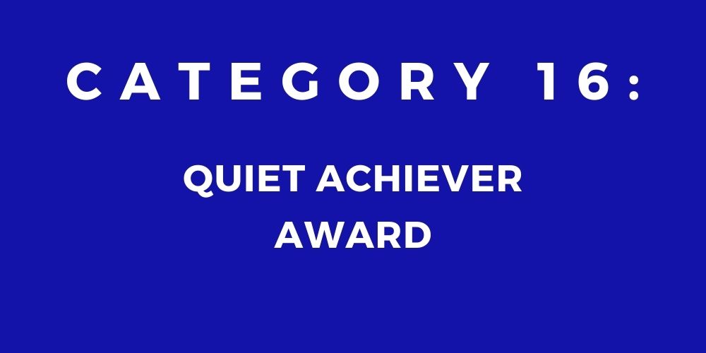 16 - QUIET ACHIEVER AWARD