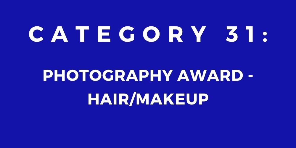 31 - PHOTOGRAPHY AWARD – HAIR/MAKEUP