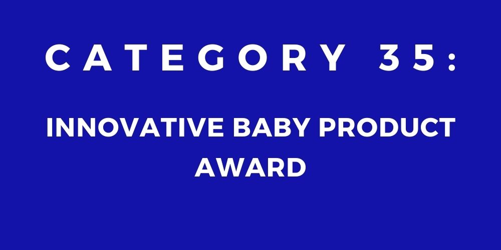 35 - INNOVATIVE BABY PRODUCT AWARD