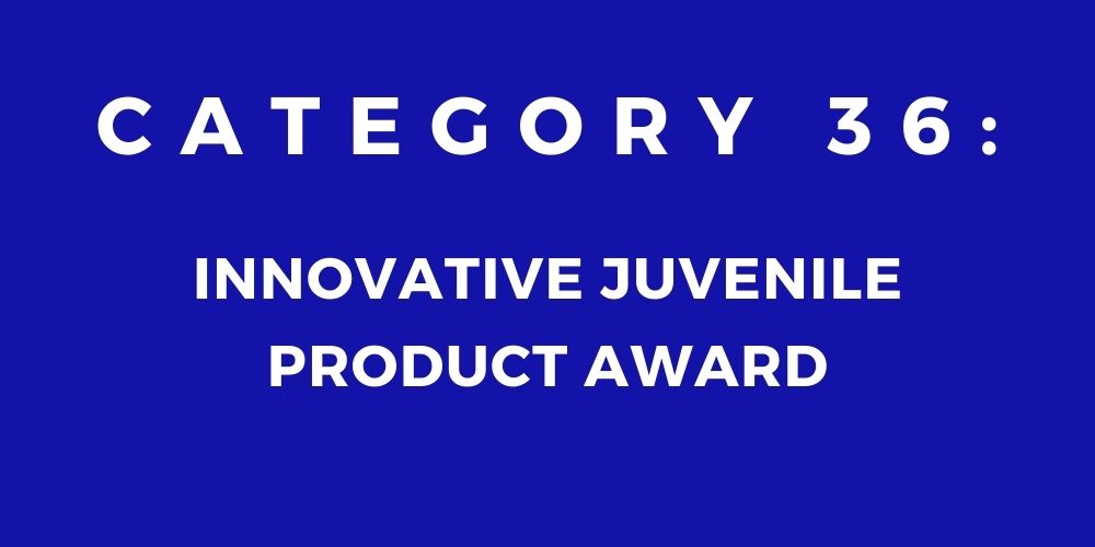 36 - INNOVATIVE JUVENILE PRODUCT AWARD