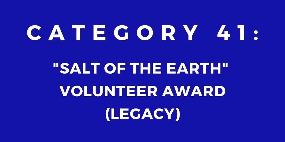 41 - “SALT OF THE EARTH” VOLUNTEER AWARD (LEGACY)