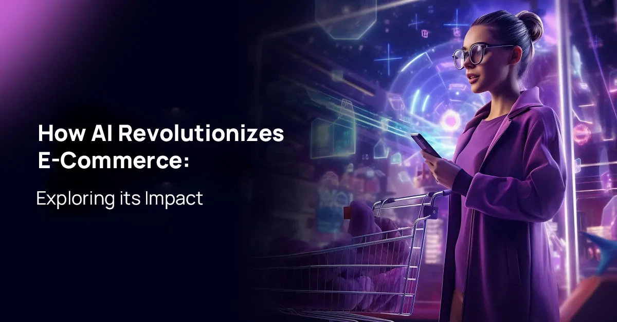 How Ai Revolutionizes E Commerce Exploring Its Impact