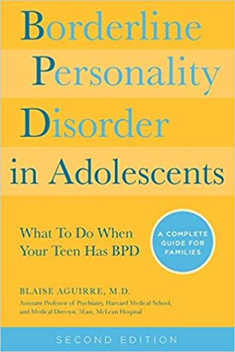 Borderline Personality Disorder in Adolescents: What To Do When Your Teen Has BPD: A Complete Guide For Families