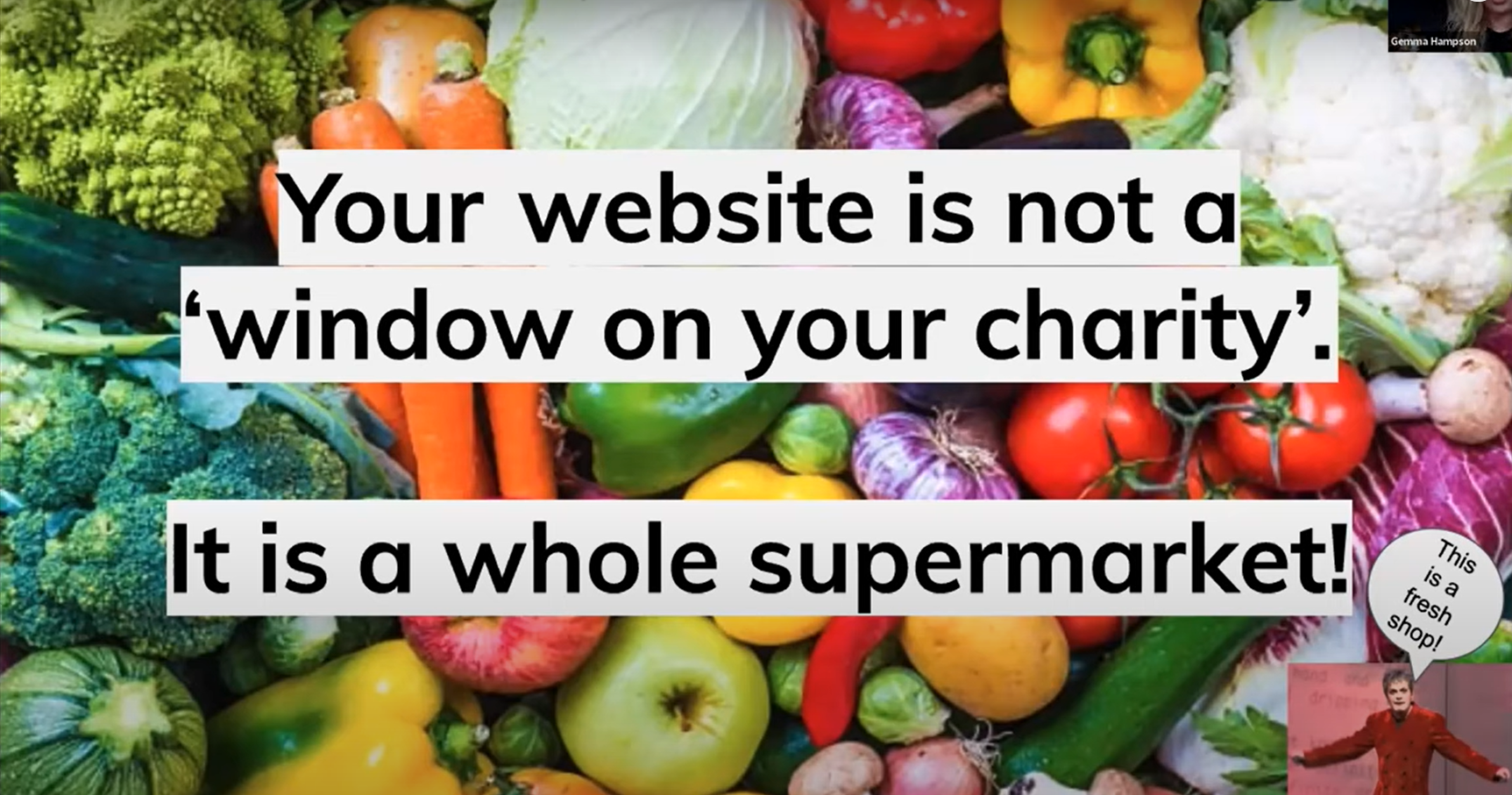 Backdrop of fresh fruit and vegetables, overlaid with the words 'Your website is ot a window on your charity. It's a whole supermarket'.