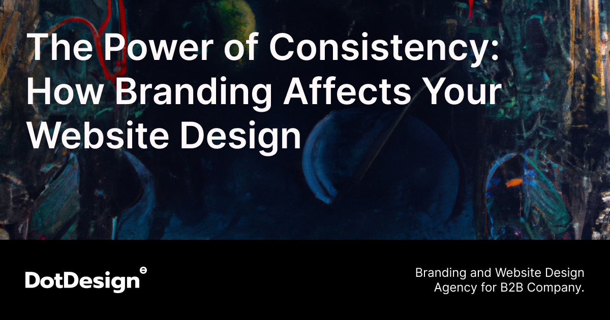 The Power of Consistency: How Branding Affects Your Website Design
