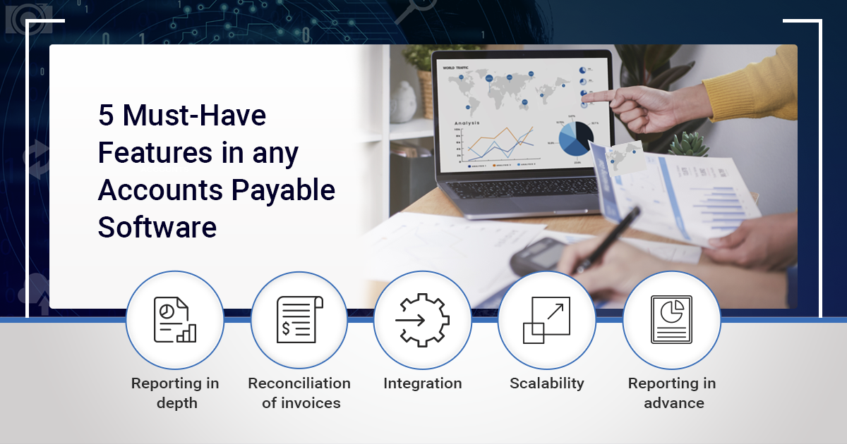5 Must-Have Features in any Accounts Payable Software | AP Automation