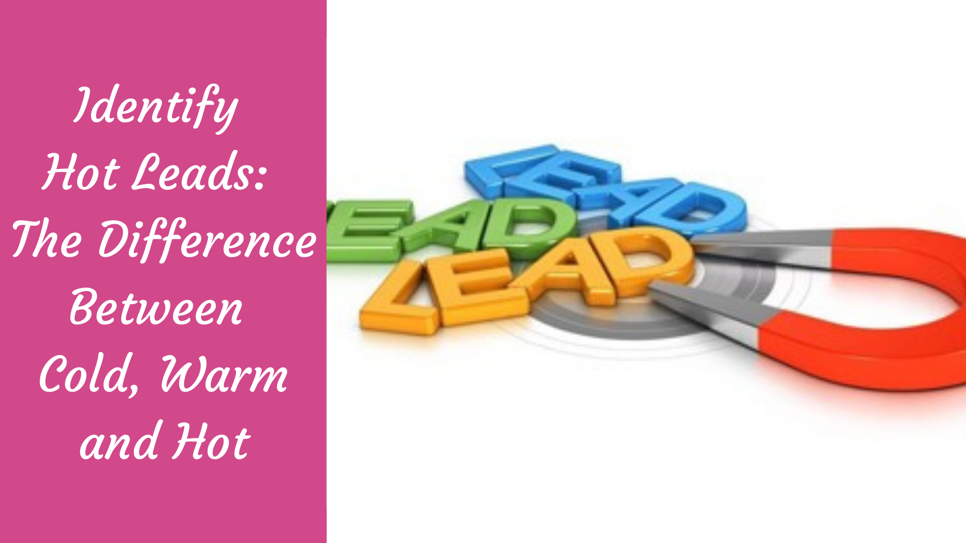 Identify Hot Leads The Difference Between Cold, Warm and Hot