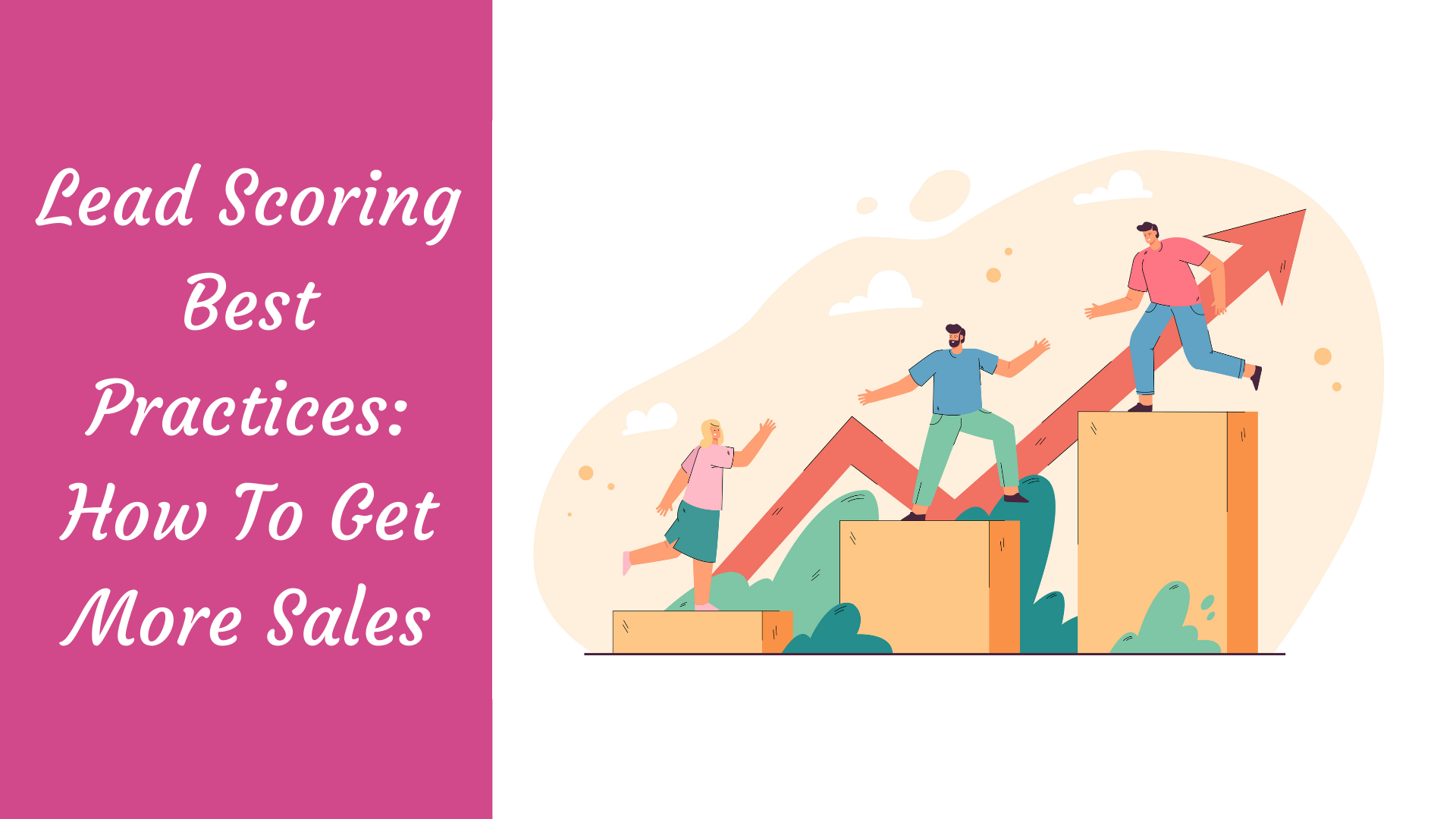 Lead Scoring Best Practices: How To Get More Sales