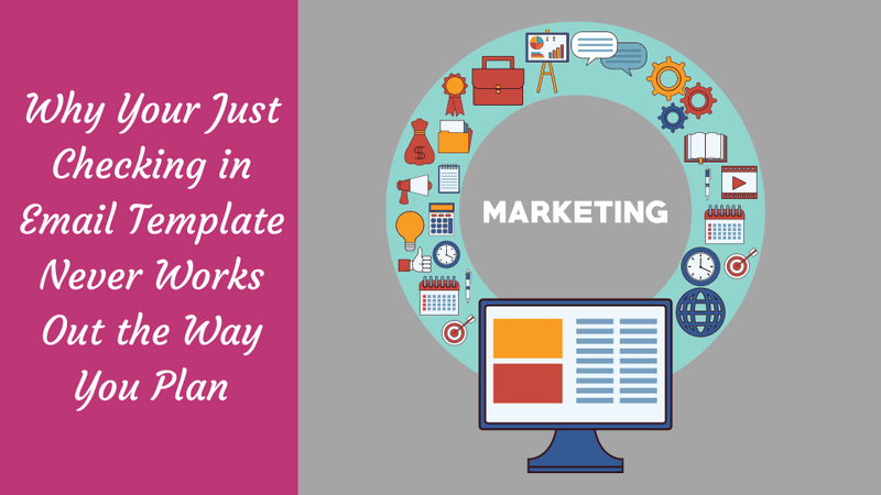 Why Your Just Checking In Email Template Never Works Out The Way You Plan