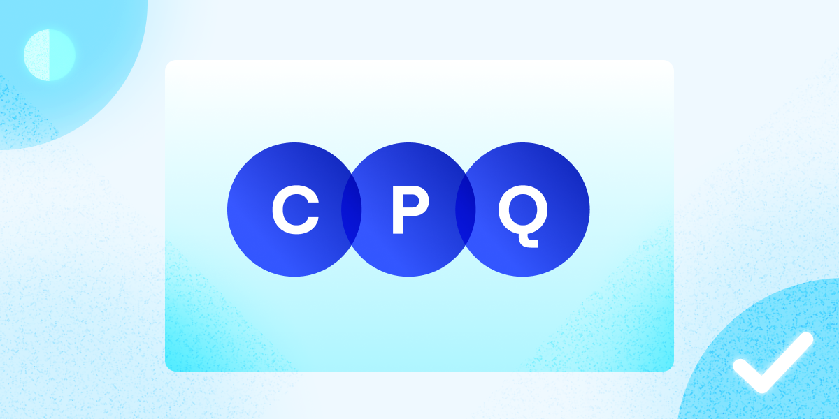 What is CPQ? Configure, Price, Quote explained