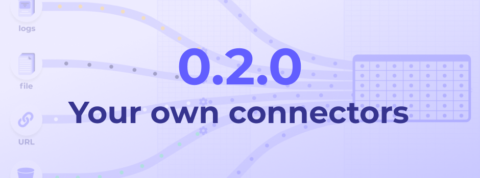 v0.2.0: Build and Run Your Own Connectors