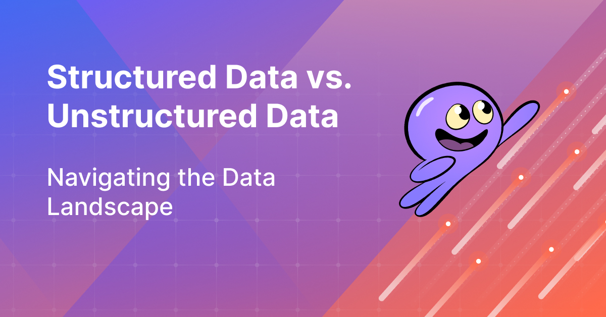 Structured vs. Unstructured Data: A Comprehensive Guide | Airbyte