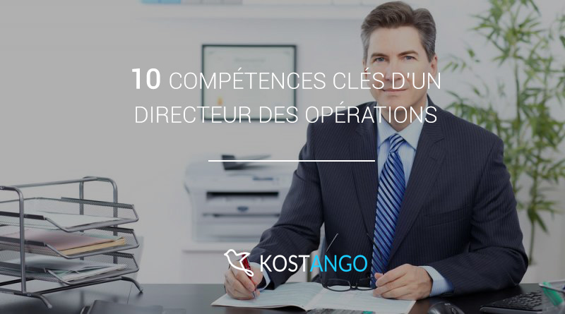 Direction Des Operations 10 compétences clés d'un directeur des opérations