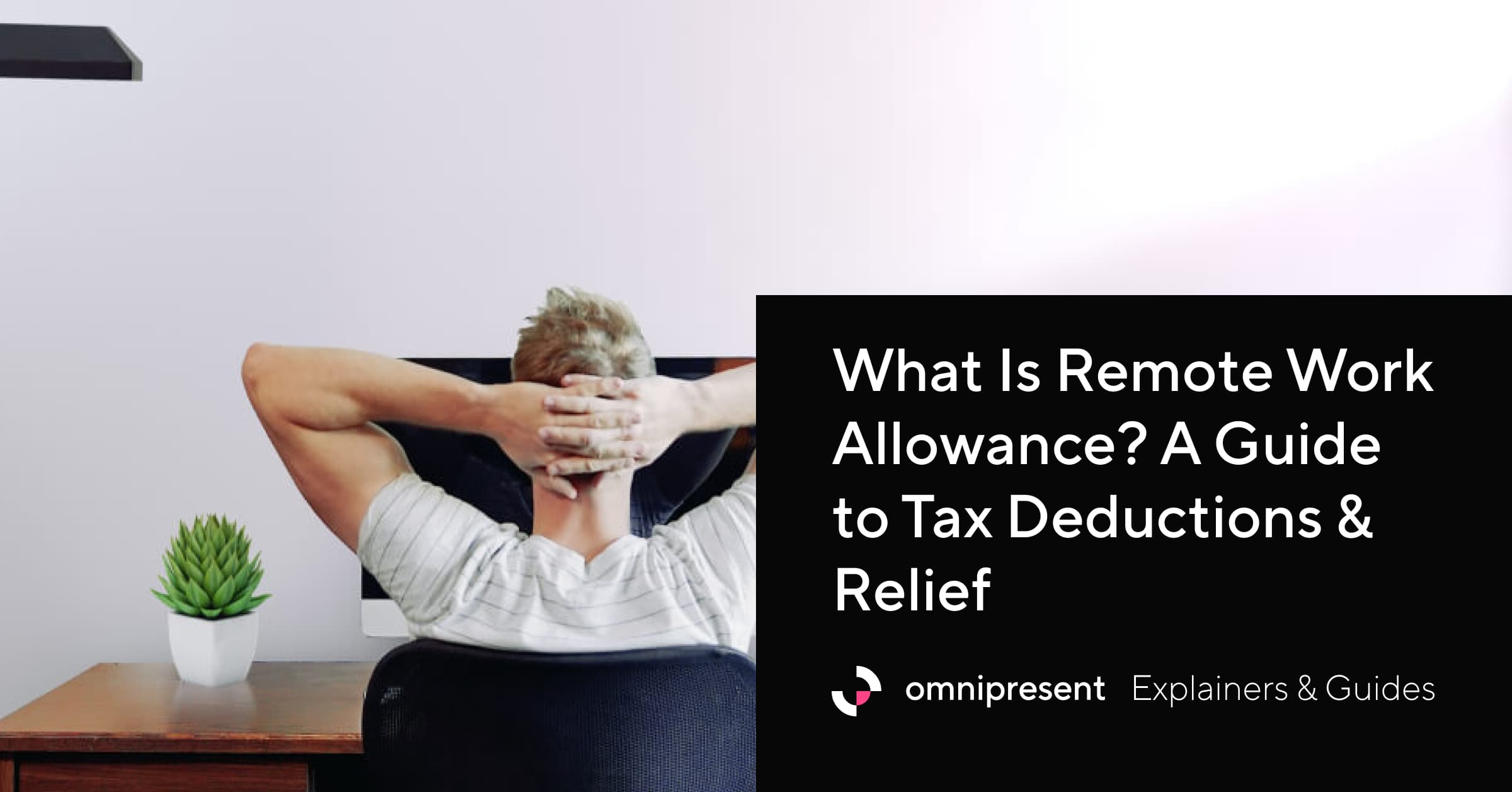 What Is Remote Work Allowance? A Guide to Tax Deductions & Relief