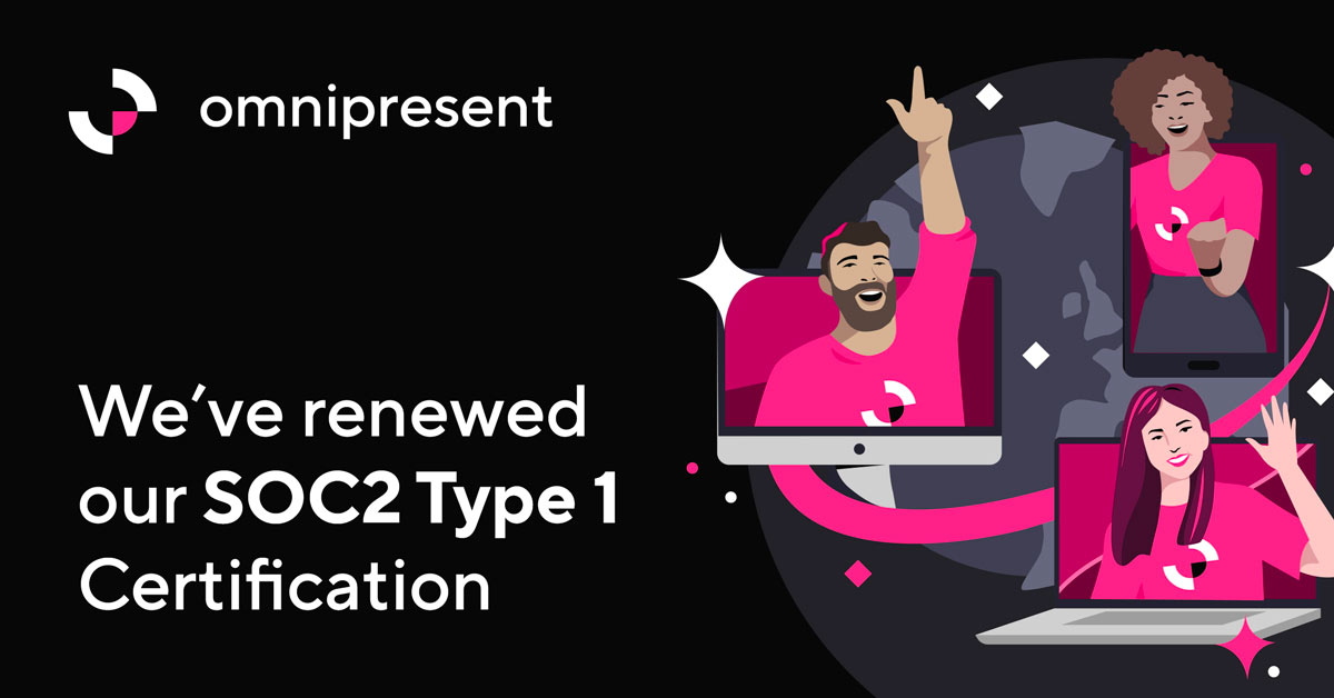 Omnipresent Renews SOC 2 Type 1 Audit: Fortifying Our Commitment to Your Data Security