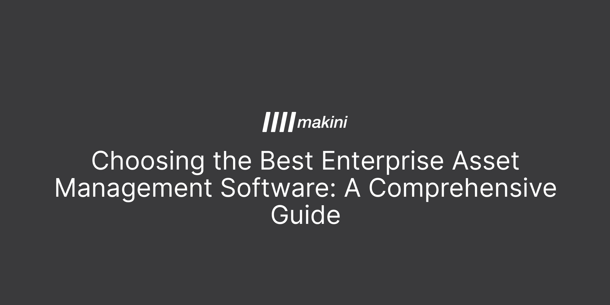 Choosing the Best Enterprise Asset Management Software A Comprehensive