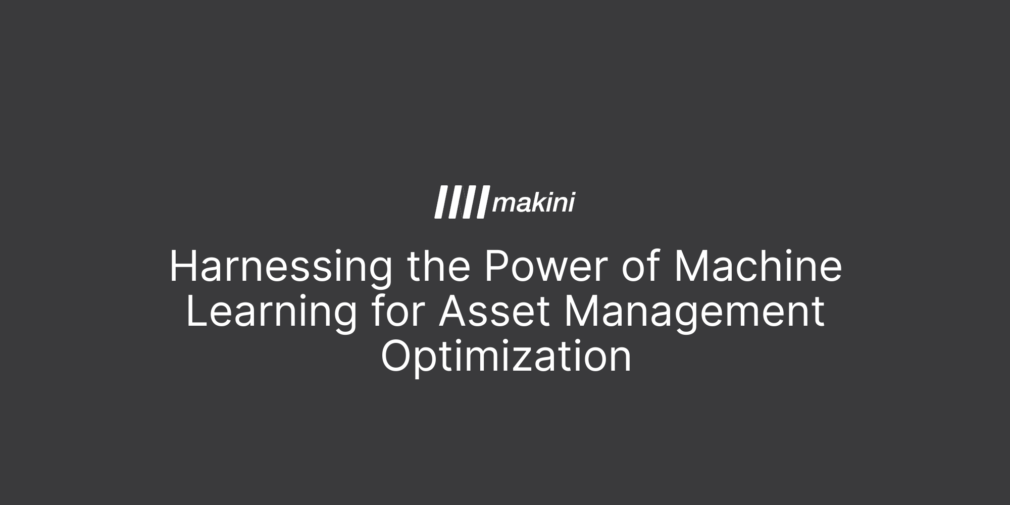 Harnessing the Power of Machine Learning for Asset Management Optimization