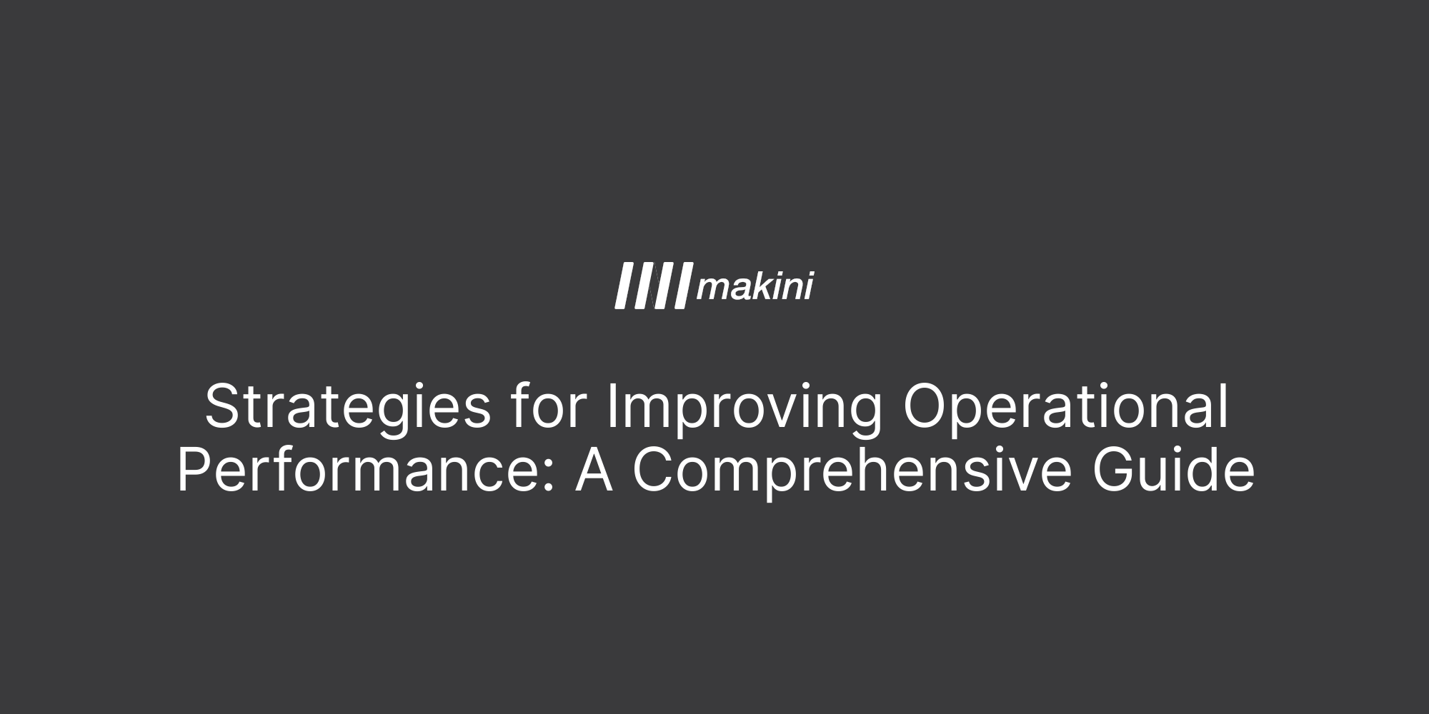 Strategies for Improving Operational Performance: A Comprehensive Guide