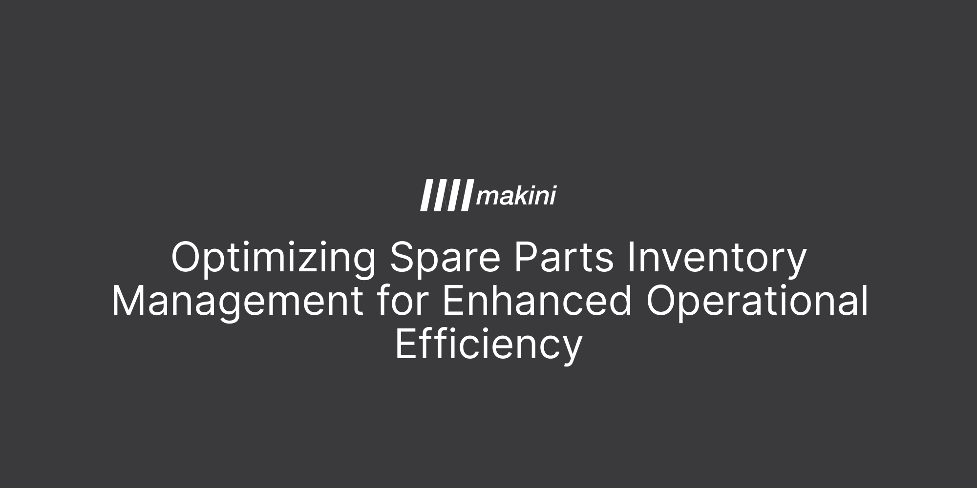Optimizing Spare Parts Inventory Management for Enhanced Operational