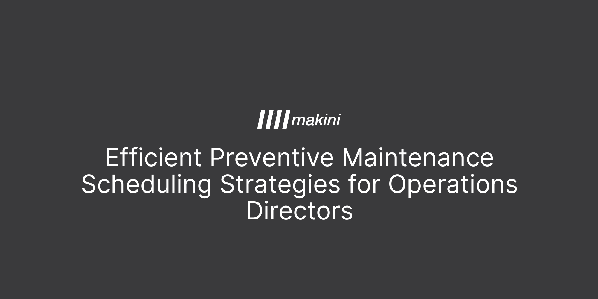 Efficient Preventive Maintenance Scheduling Strategies for Operations