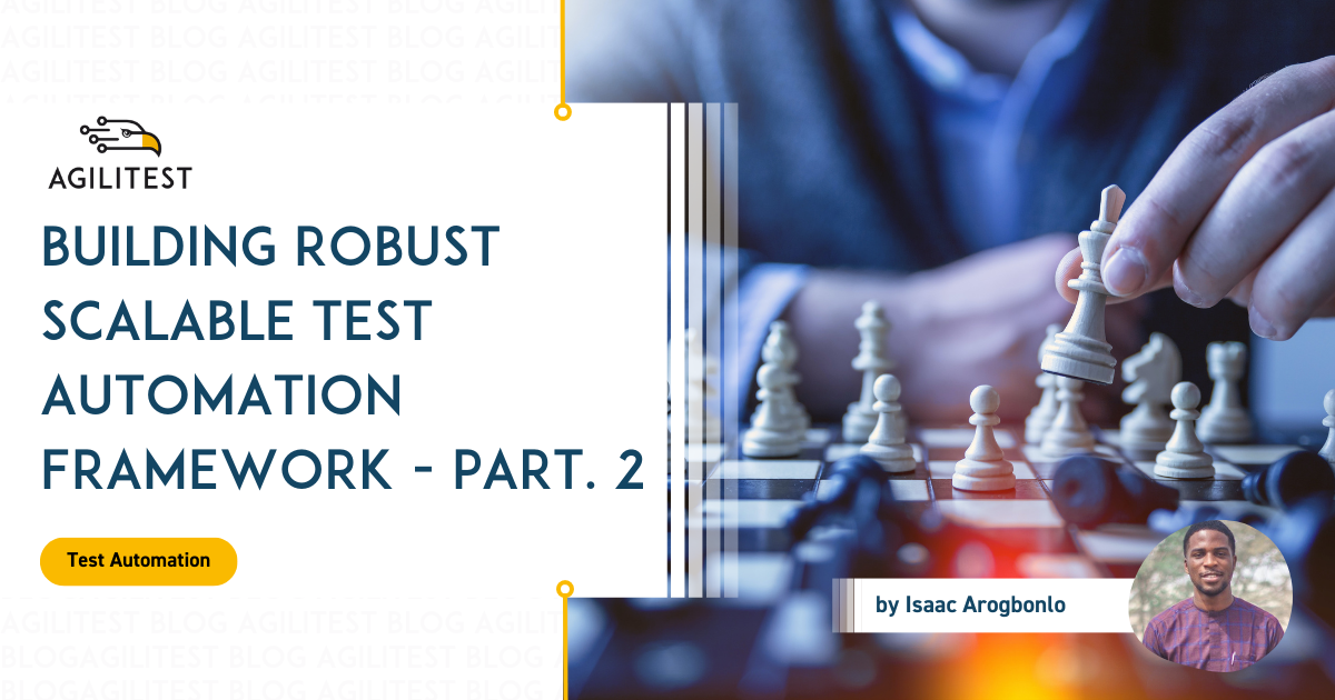 Building Robust Scalable Test Automation Framework — Part. 2 ...