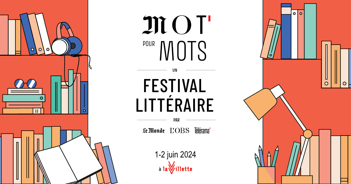 MOT pour Mots • Un Festival littéraire par Le Monde, L’OBS et Télérama