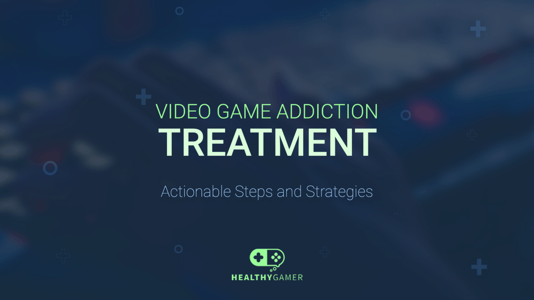 Video Game Addiction Treatment Actionable Steps and Strategies