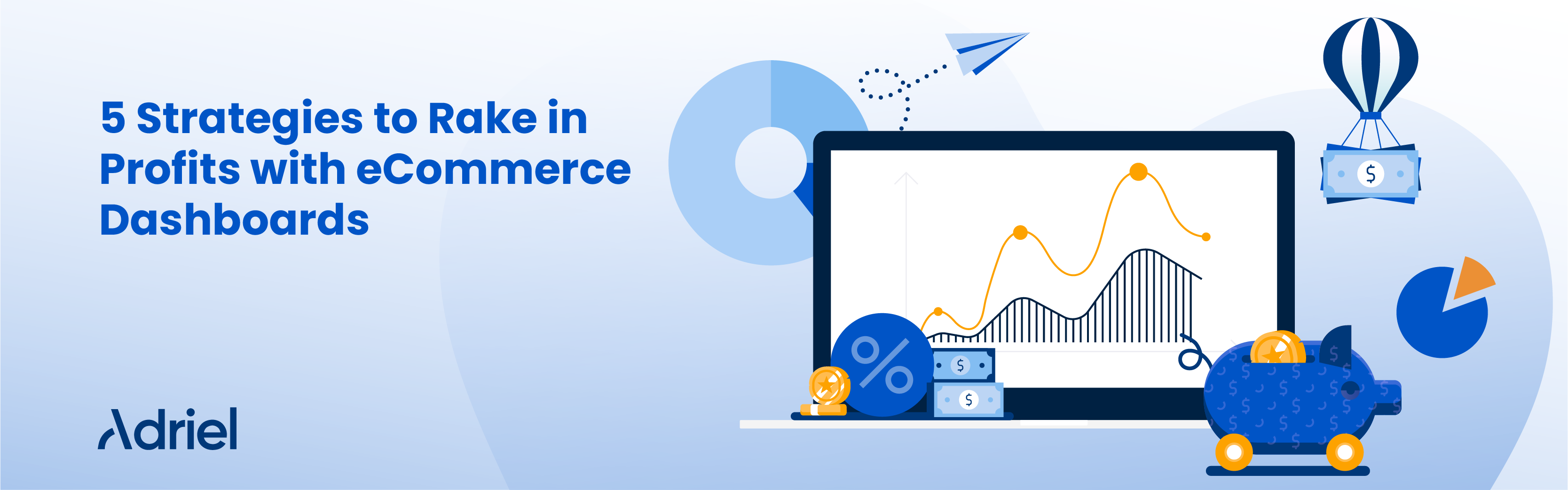 5 Strategies to Rake in Profits with eCommerce Dashboards | Adriel